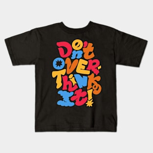 Don't Overthink it Kids T-Shirt